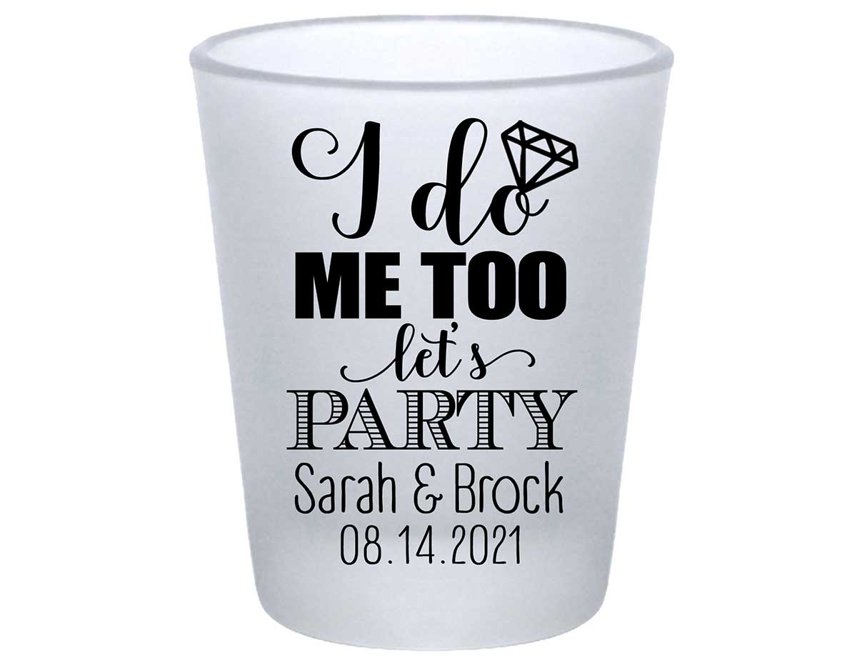 I Do Me Too Let's Party 2A Standard 1.75oz Frosted Shot Glasses Cute Wedding Gifts for Guests