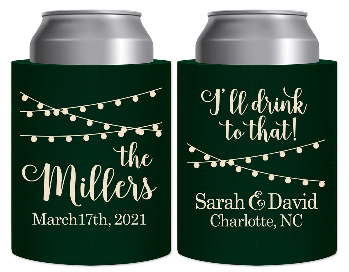 I'll Drink To That 1A Thick Foam Can Koozies Rustic Wedding Gifts for Guests