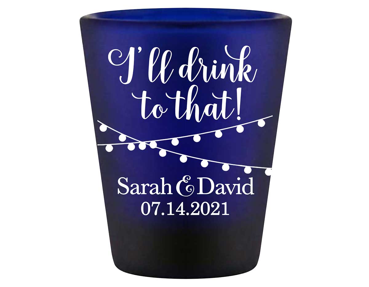 I'll Drink To That 1A Standard 1.5oz Blue Shot Glasses Rustic Wedding Gifts for Guests