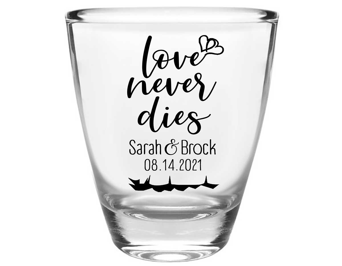 Love Never Dies 1A Clear 1oz Round Barrel Shot Glasses Halloween Wedding Gifts for Guests
