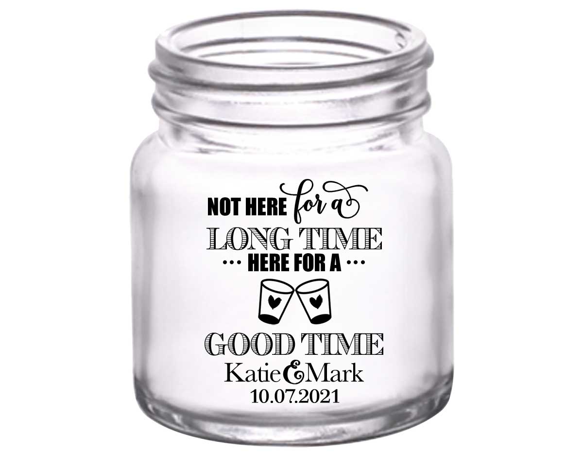 Not Here For A Long Time 1A 2oz Mini Mason Shot Glasses Rustic Wedding Gifts for Guests