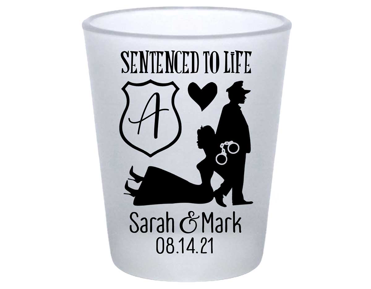 Sentenced To Life 1B Policeman Wedding Standard 1.75oz Frosted Shot Glasses Cop Wedding Gifts for Guests