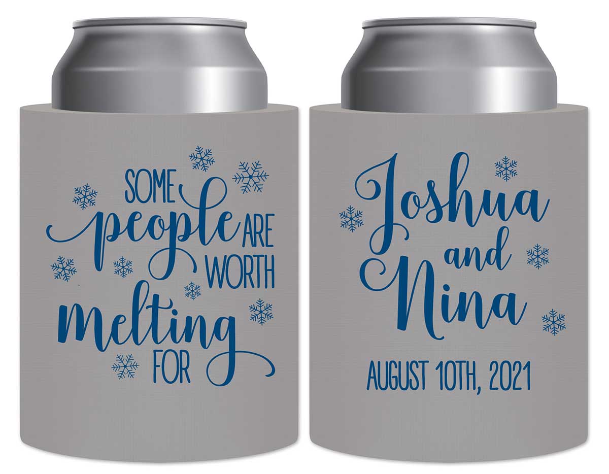 Some People Are Worth Melting For 1A Thick Foam Can Koozies Winter Wedding Gifts for Guests