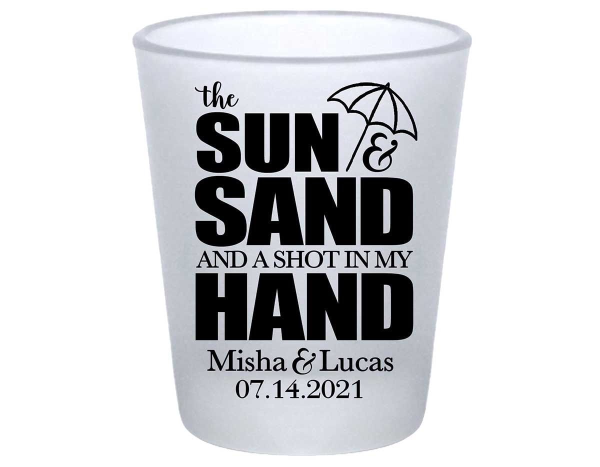 The Sun & The Sand Shot In My Hand 1A Standard 1.75oz Frosted Shot Glasses Beach Wedding Gifts for Guests