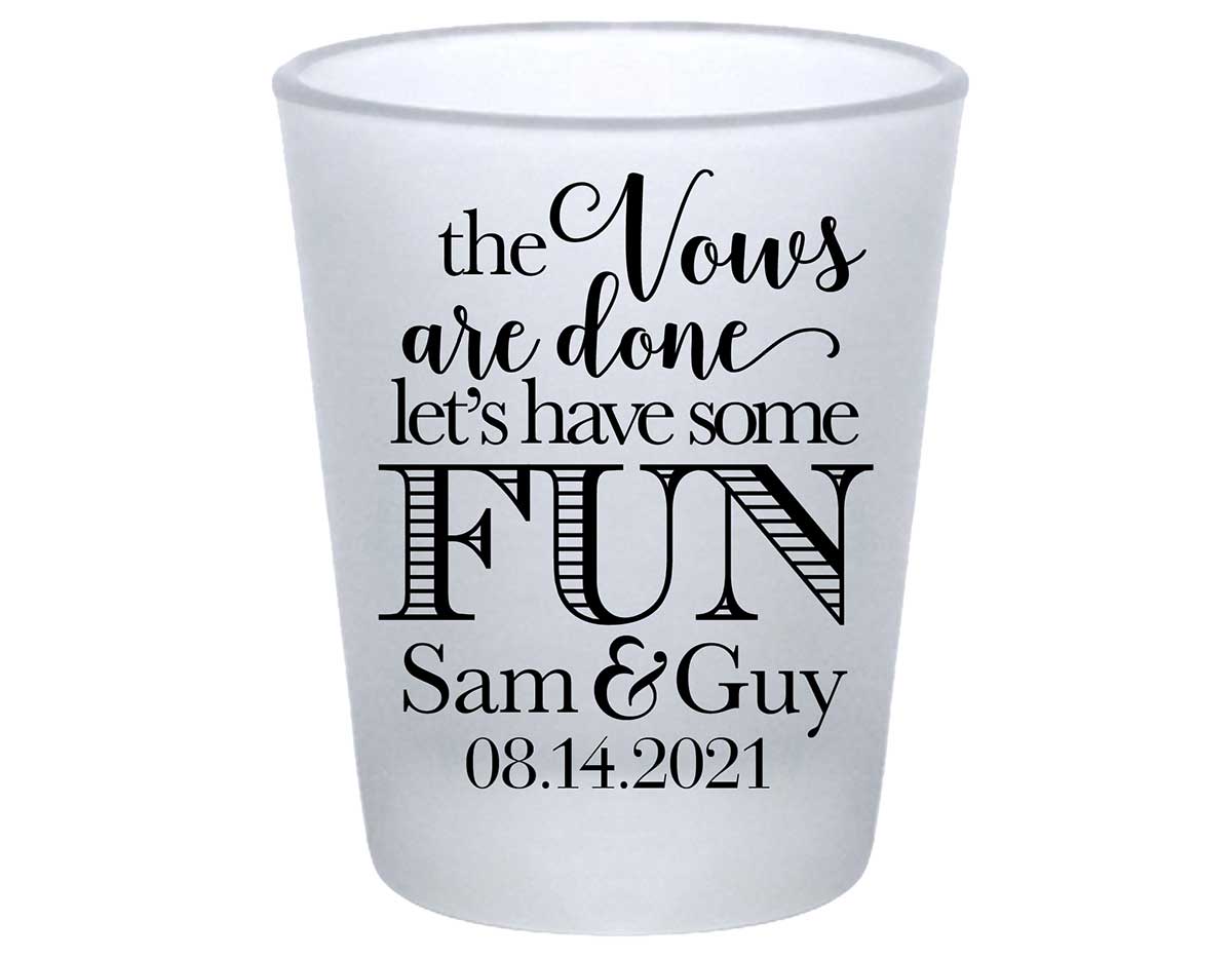 The Vows Are Done Let's Have Some Fun 1A Standard 1.75oz Frosted Shot Glasses Personalized Wedding Gifts for Guests