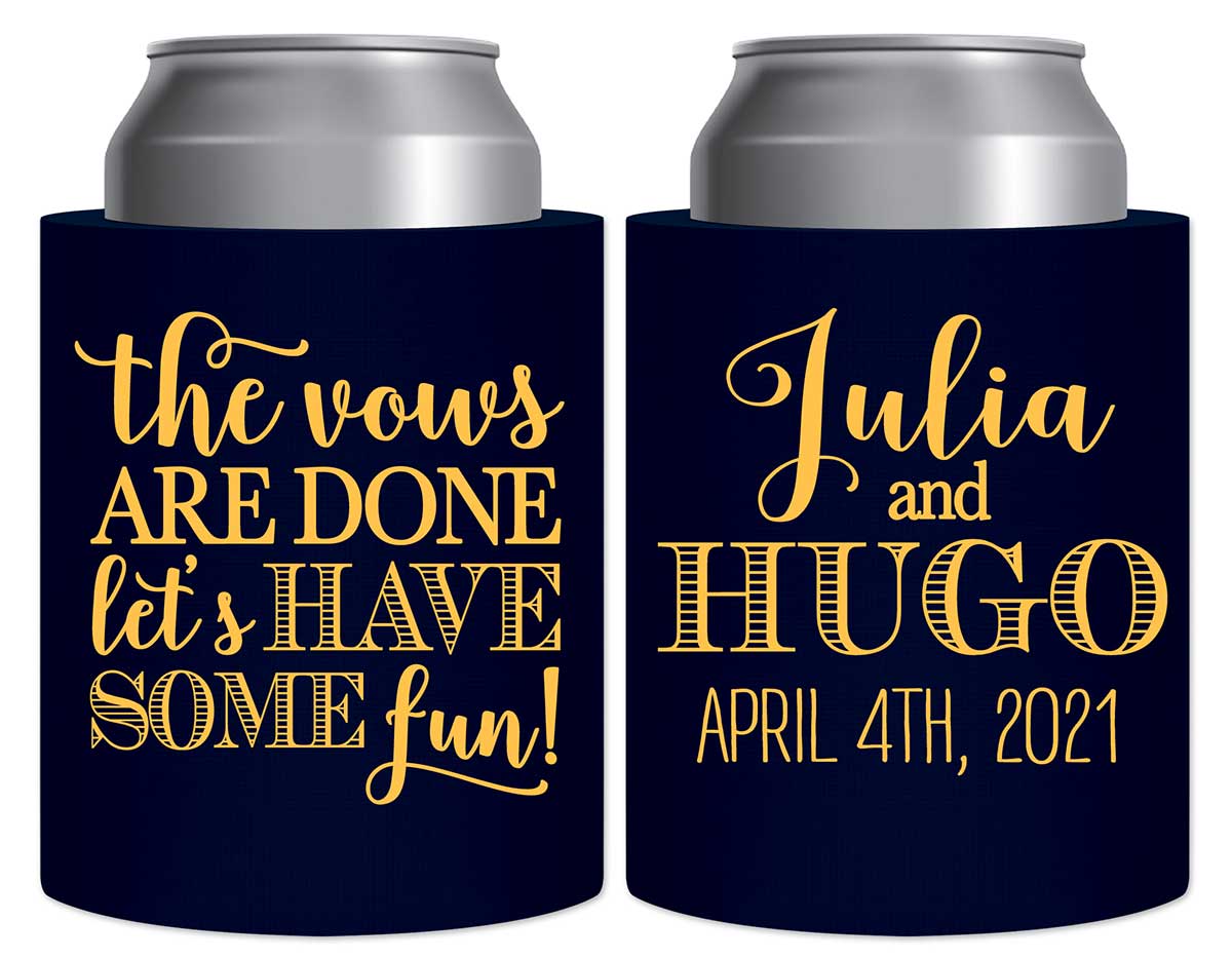 The Vows Are Done Let's Have Some Fun 2A Thick Foam Can Koozies Personalized Wedding Gifts for Guests