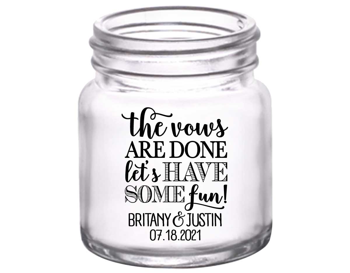 The Vows Are Done Let's Have Some Fun 2A 2oz Mini Mason Shot Glasses Personalized Wedding Gifts for Guests