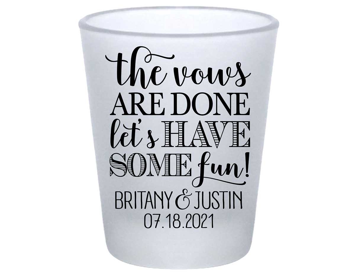 The Vows Are Done Let's Have Some Fun 2A Standard 1.75oz Frosted Shot Glasses Personalized Wedding Gifts for Guests