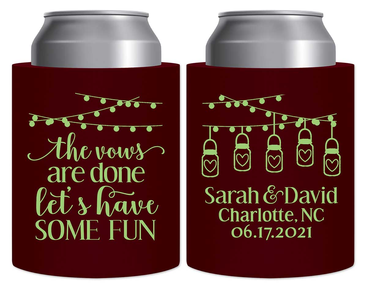 The Vows Are Done Let's Have Some Fun 3A Thick Foam Can Koozies Rustic Wedding Gifts for Guests