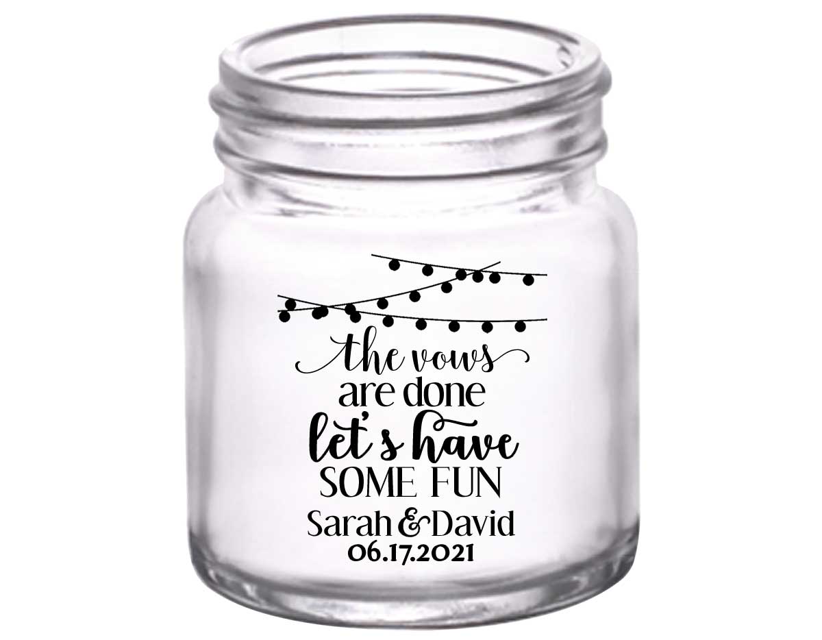 The Vows Are Done Let's Have Some Fun 3A 2oz Mini Mason Shot Glasses Personalized Wedding Gifts for Guests