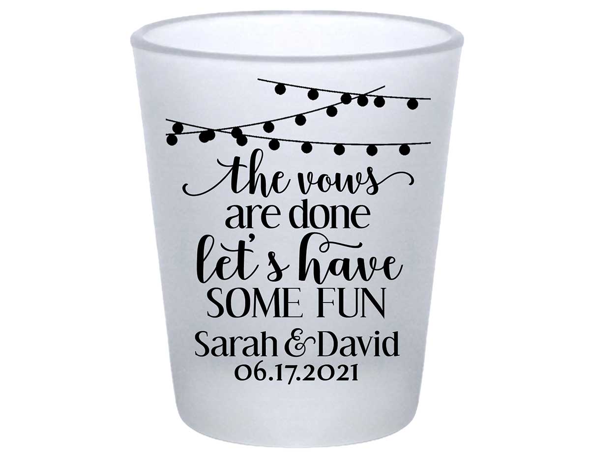 The Vows Are Done Let's Have Some Fun 3A Standard 1.75oz Frosted Shot Glasses Personalized Wedding Gifts for Guests