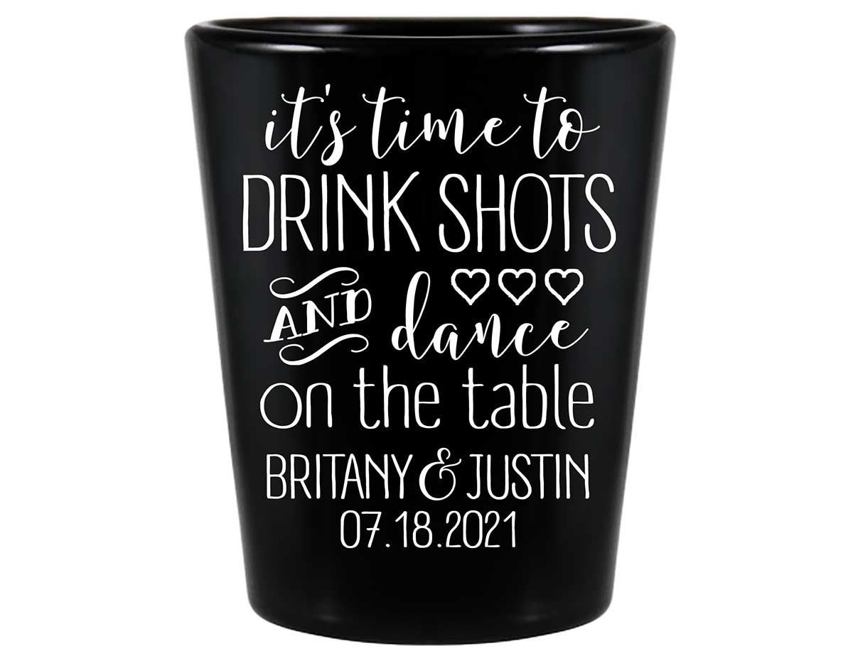 Time To Drink Shots & Dance On The Table 1A Standard 1.5oz Black Shot Glasses Personalized Wedding Gifts for Guests