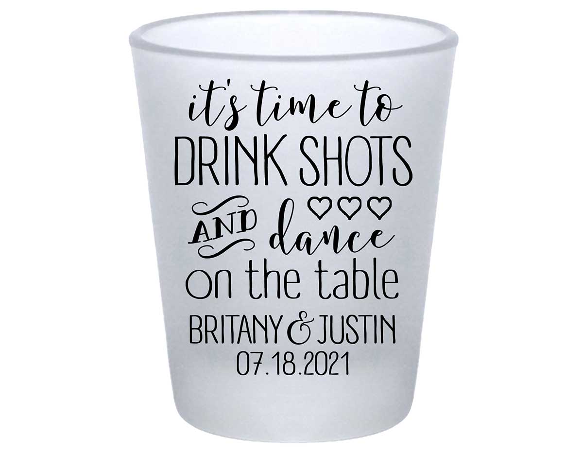 Time To Drink Shots & Dance On The Table 1A Standard 1.75oz Frosted Shot Glasses Personalized Wedding Gifts for Guests