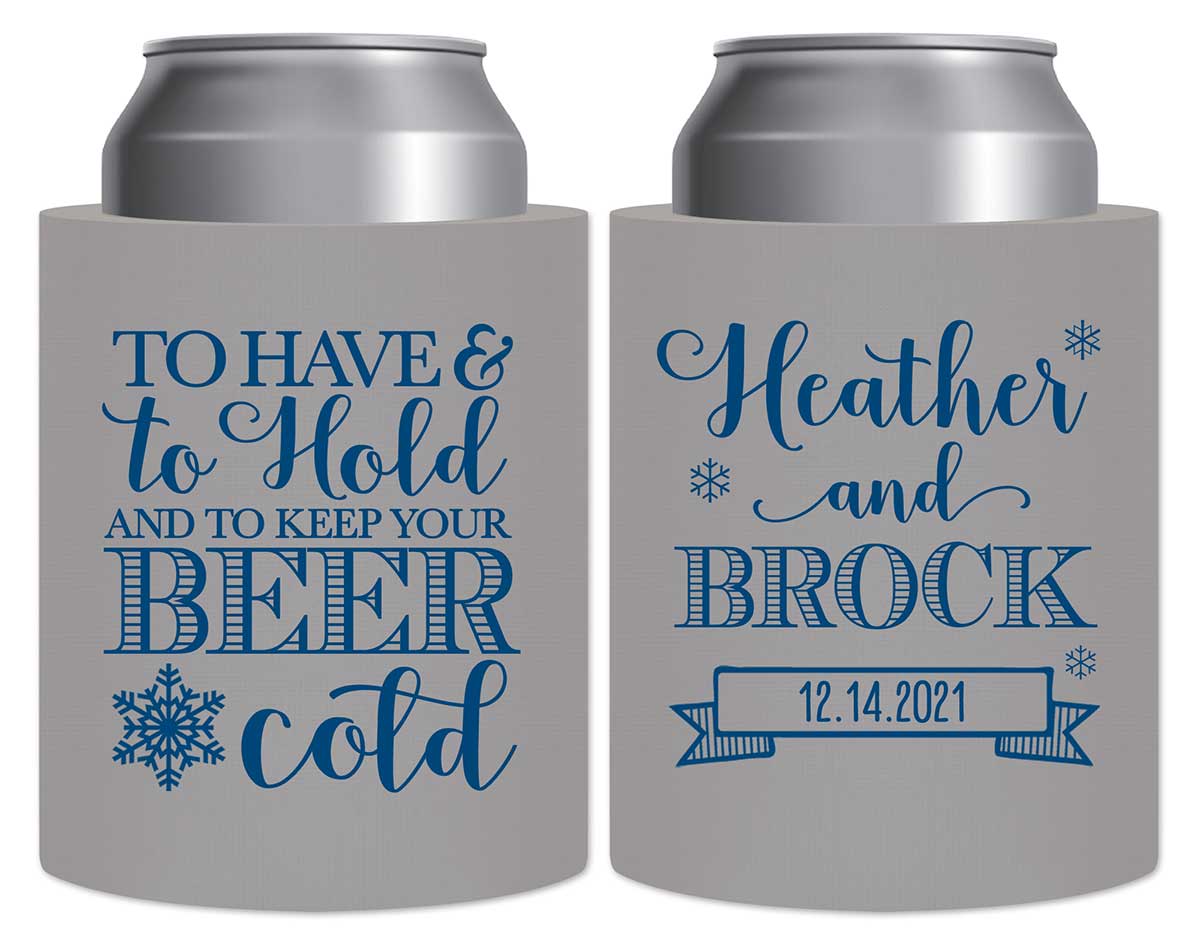 To Have & To Hold Keep Your Beer Cold 1C Thick Foam Can Koozies Winter Wedding Gifts for Guests