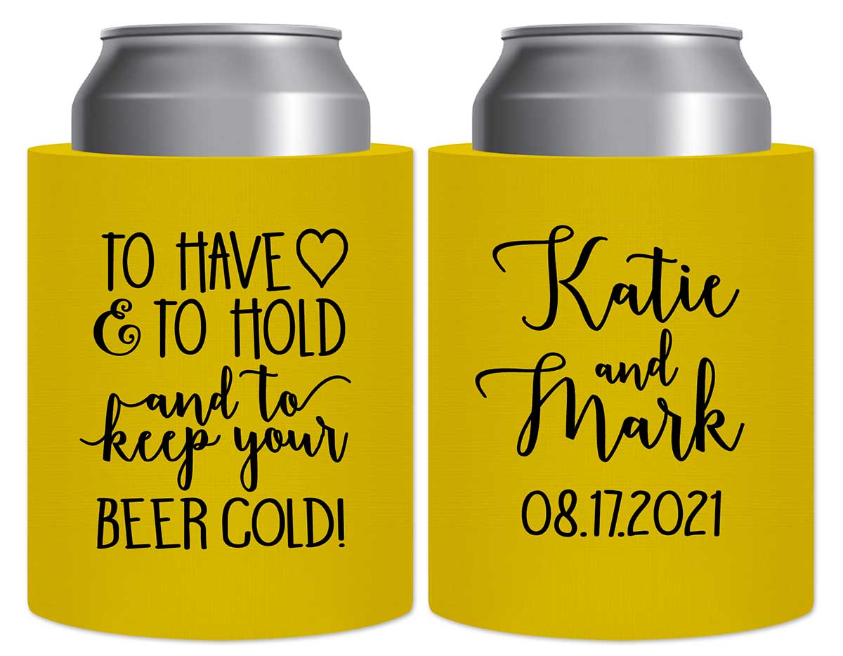 To Have & To Hold Keep Your Beer Cold 4A Thick Foam Can Koozies Personalized Wedding Gifts for Guests