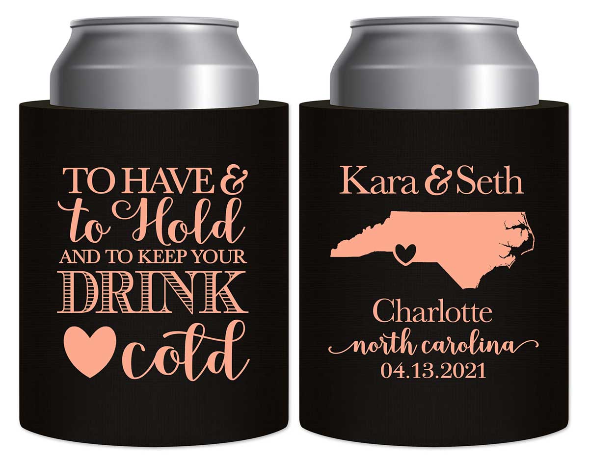 To Have & To Hold Keep Your Drink Cold 1B Thick Foam Can Koozies Destination Wedding Gifts for Guests