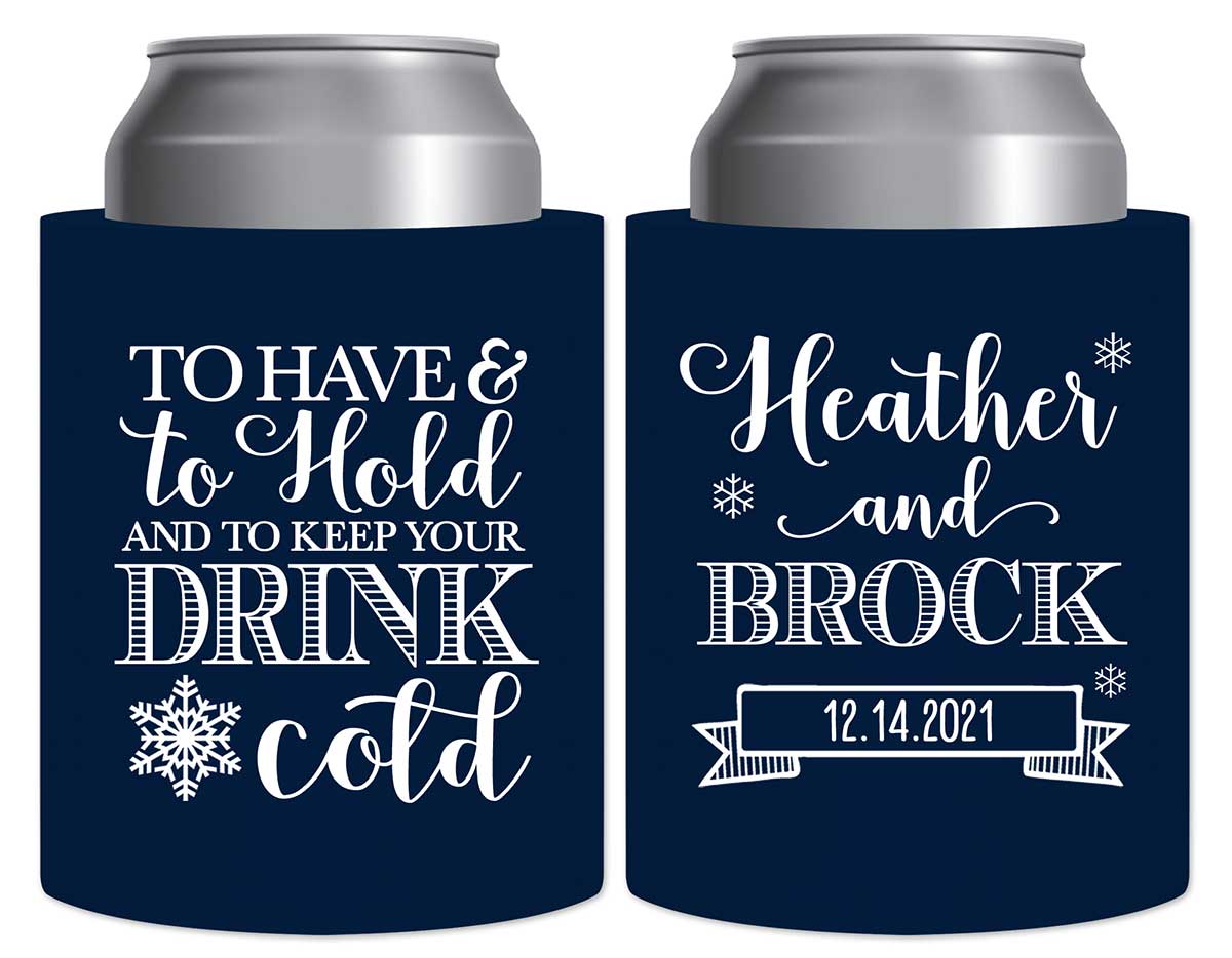 To Have & To Hold Keep Your Drink Cold 1C Thick Foam Can Koozies Winter Wedding Gifts for Guests