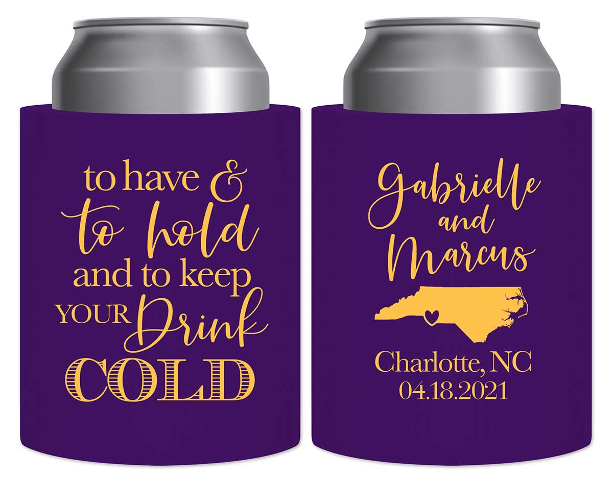 To Have & To Hold Keep Your Drink Cold 2B Thick Foam Can Koozies Destination Wedding Gifts for Guests