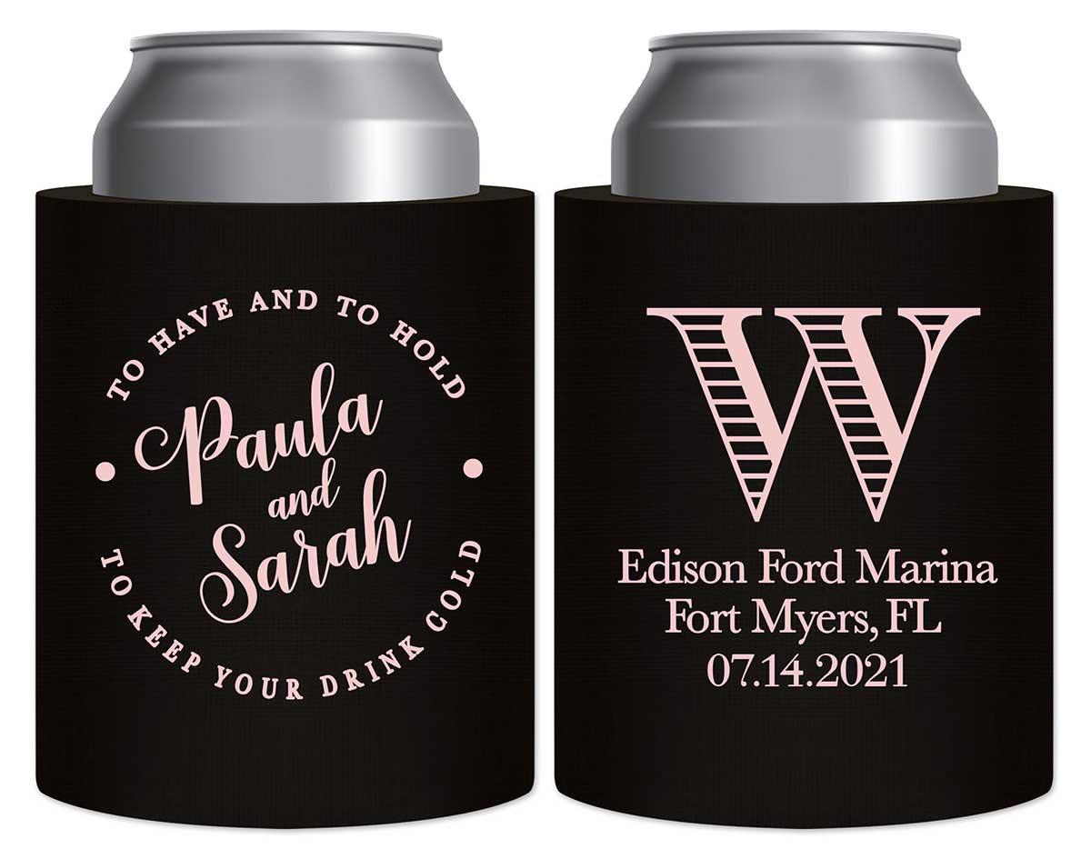 To Have & To Hold Keep Your Drink Cold 3A Thick Foam Can Koozies Personalized Wedding Gifts for Guests