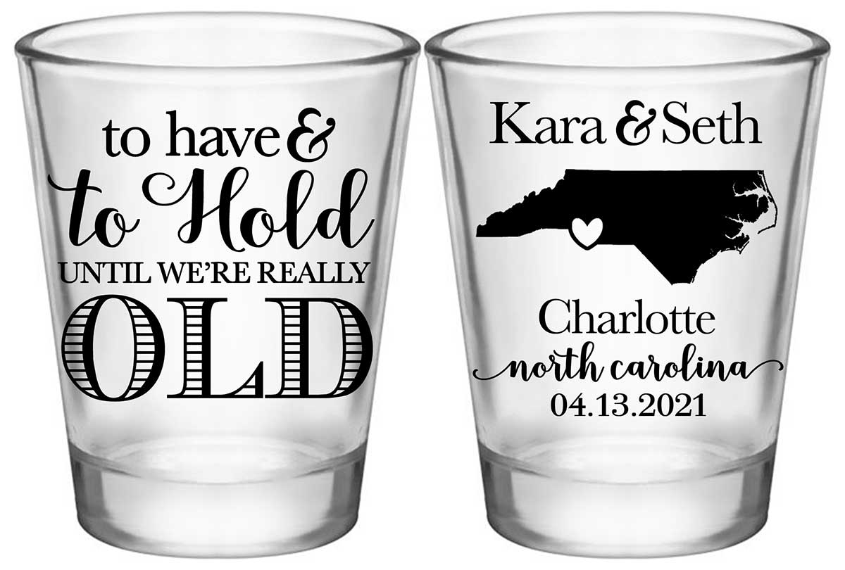 To Have & To Hold Until We're Really Old 1B2 Standard 1.75oz Clear Shot Glasses Destination Wedding Gifts for Guests