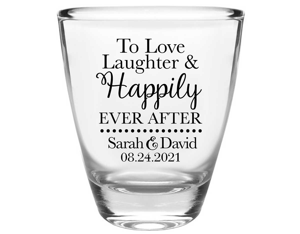 To Love Laughter & Happily Ever After 1A Clear 1oz Round Barrel Shot Glasses Fairytale Wedding Gifts for Guests