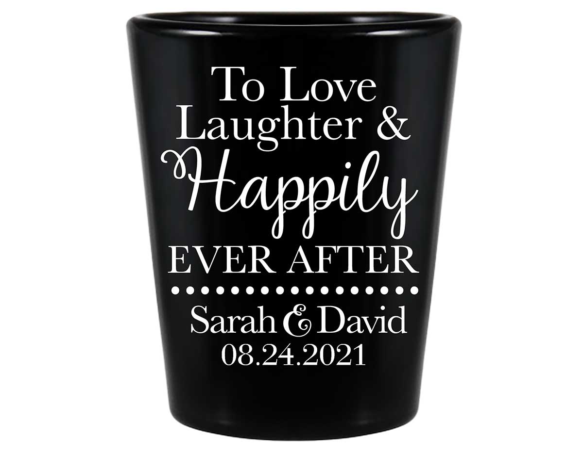 To Love Laughter & Happily Ever After 1A Standard 1.5oz Black Shot Glasses Fairytale Wedding Gifts for Guests