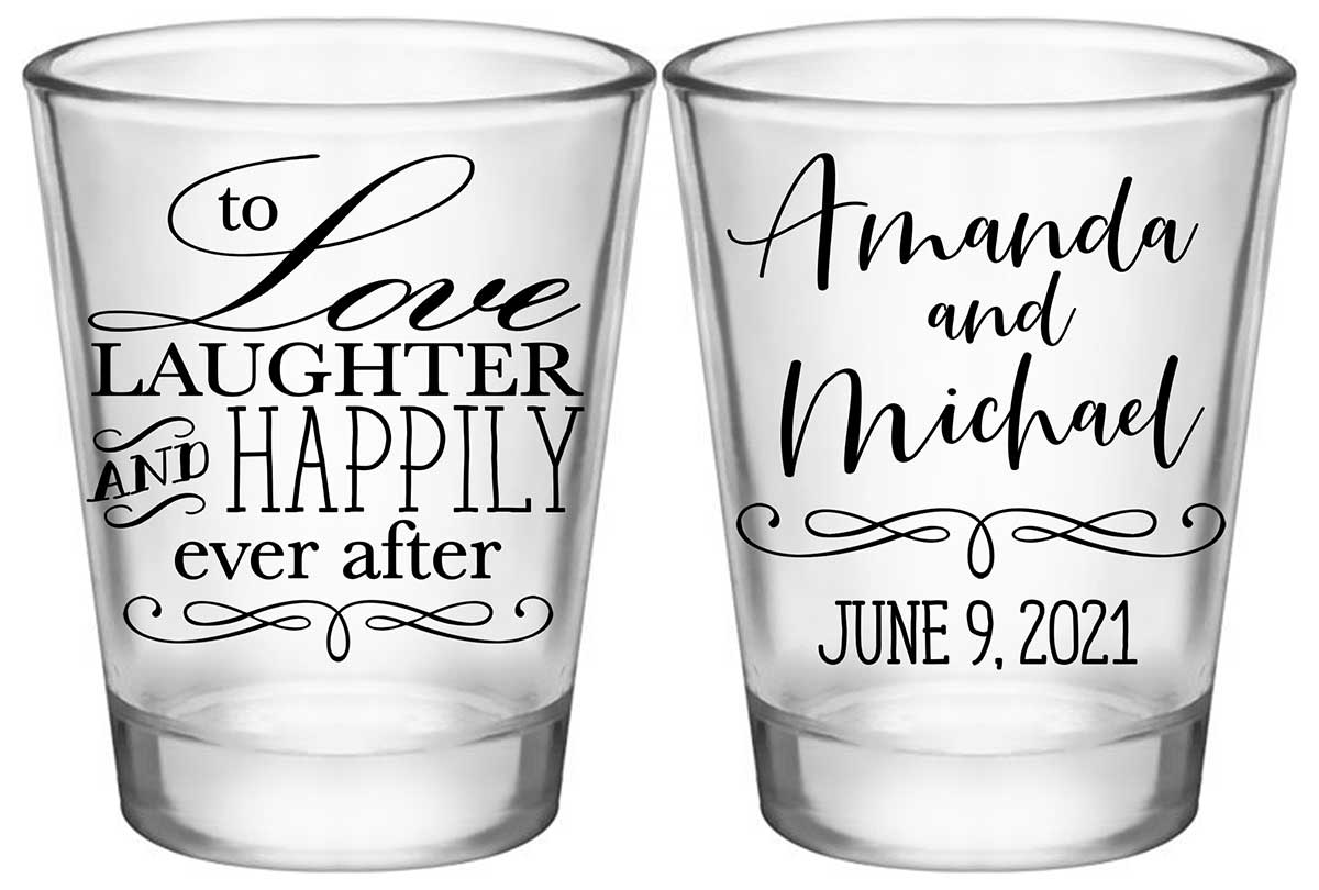 To Love Laughter & Happily Ever After 2A2 Standard 1.75oz Clear Shot Glasses Fairytale Wedding Gifts for Guests