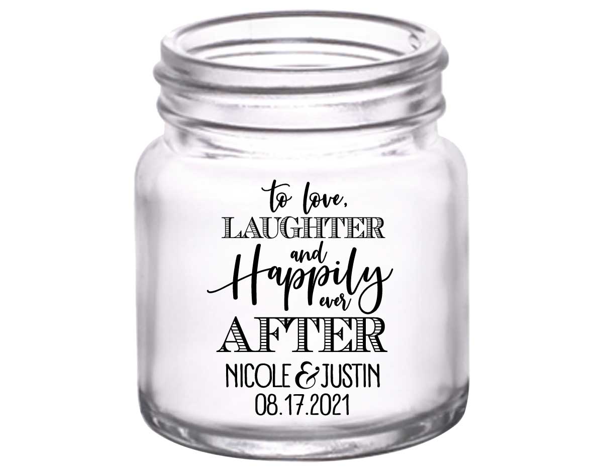 To Love Laughter & Happily Ever After 3A 2oz Mini Mason Shot Glasses Fairytale Wedding Gifts for Guests