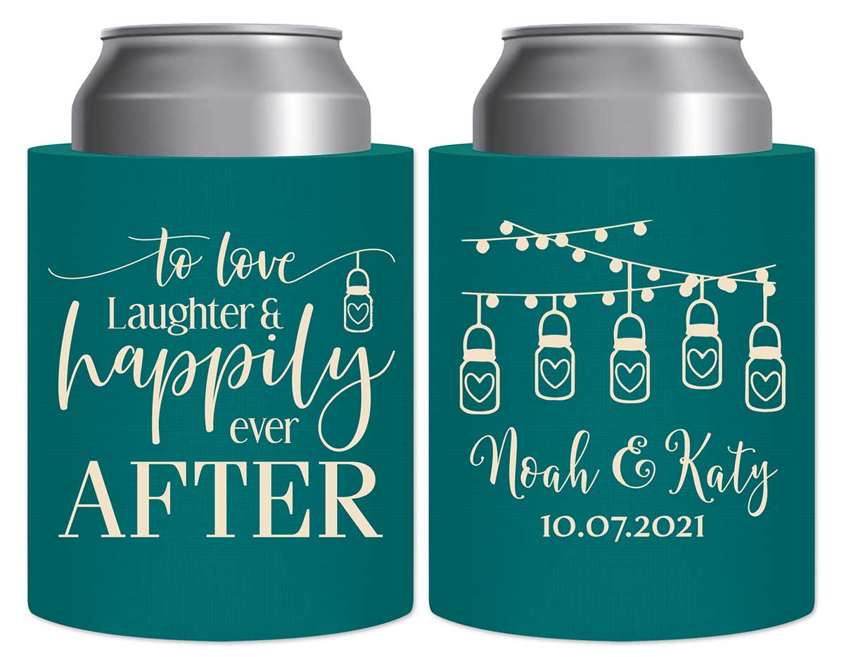 To Love Laughter & Happily Ever After 4A Thick Foam Can Koozies Rustic Wedding Gifts for Guests