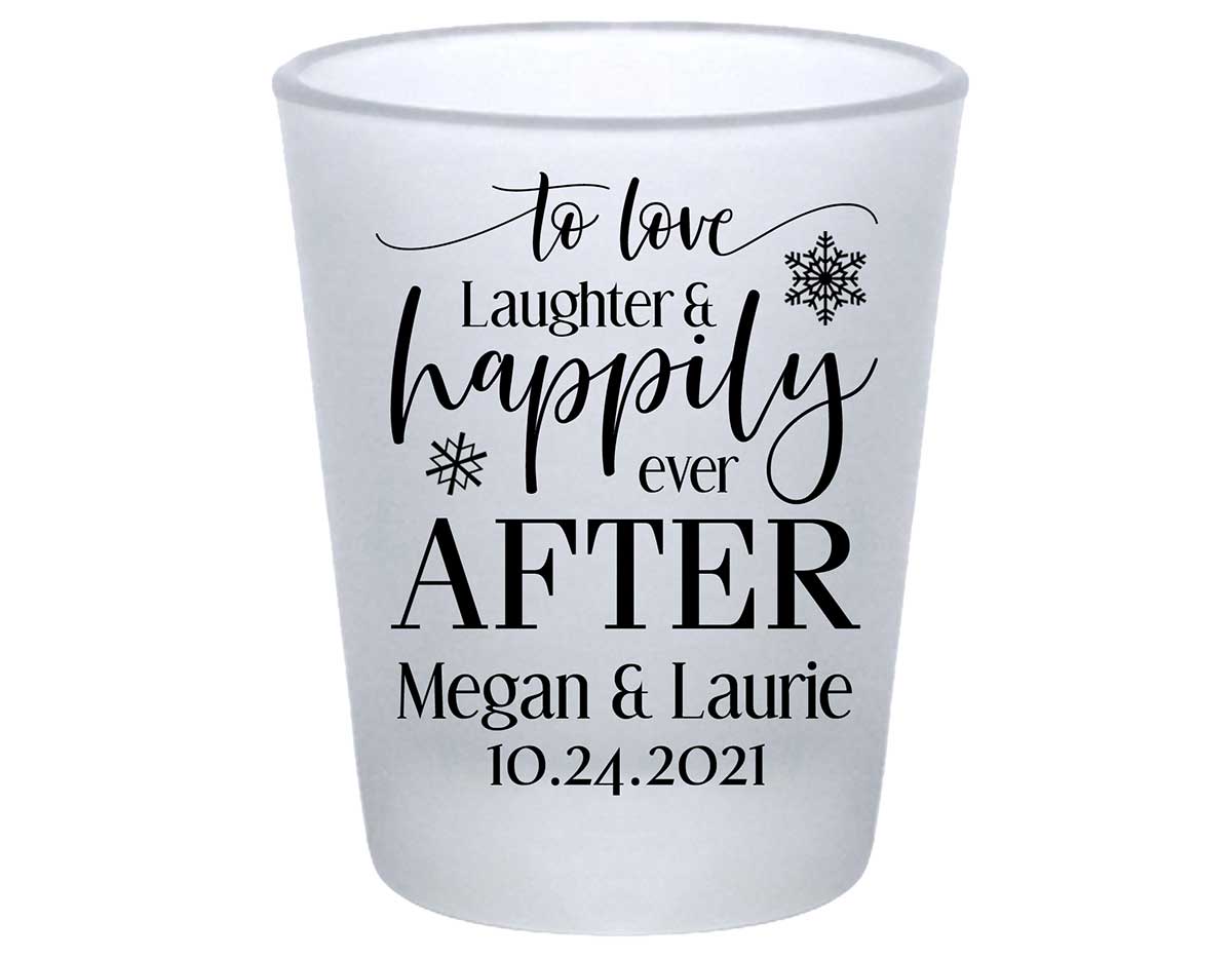 To Love Laughter & Happily Ever After 4B Standard 1.75oz Frosted Shot Glasses Winter Wedding Gifts for Guests