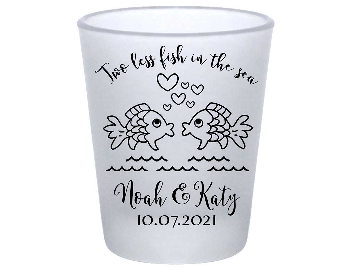 Two Less Fish In The Fish 1A Standard 1.75oz Frosted Shot Glasses Nautical Wedding Gifts for Guests