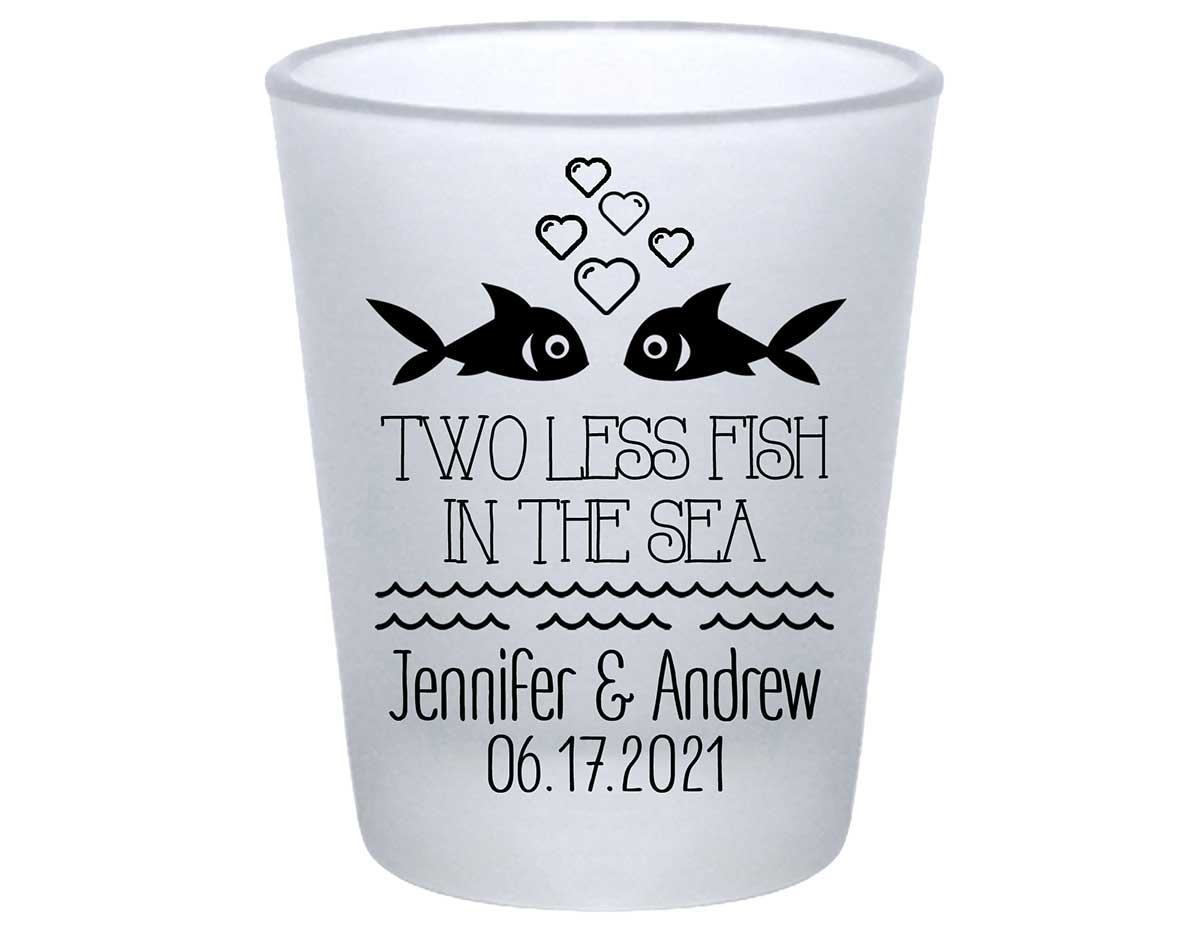 Two Less Fish In The Fish 2A Standard 1.75oz Frosted Shot Glasses Nautical Wedding Gifts for Guests