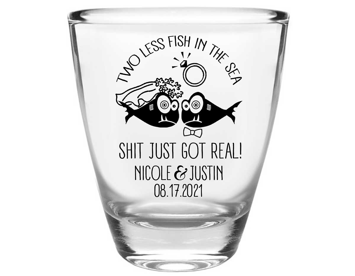 Two Less Fish In The Fish 3A Shit Just Got Real Clear 1oz Round Barrel Shot Glasses Funny Wedding Gifts for Guests