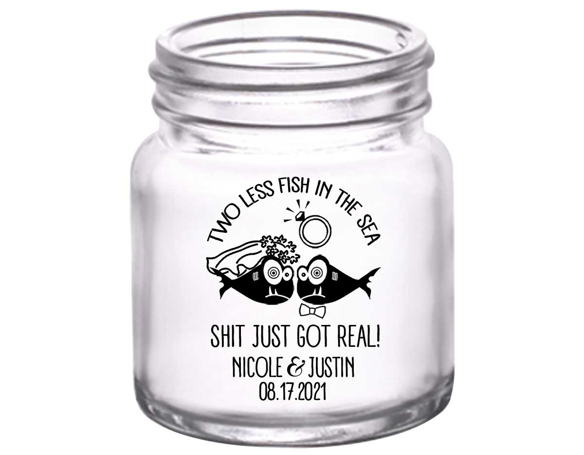 Two Less Fish In The Fish 3A Shit Just Got Real 2oz Mini Mason Shot Glasses Funny Wedding Gifts for Guests