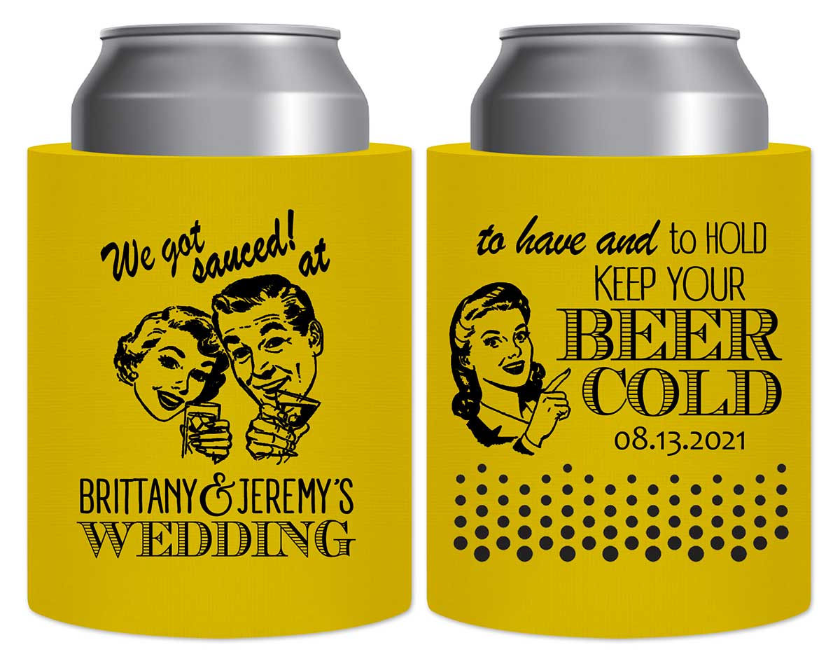We Got Sauced At The Wedding 1A Thick Foam Can Koozies Retro Wedding Gifts for Guests