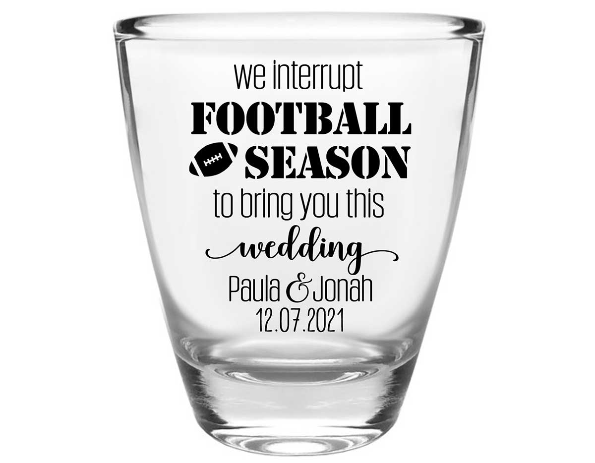 We Interrupt Football Season For This Wedding 1A Clear 1oz Round Barrel Shot Glasses Football Lovers Wedding Gifts for Guests