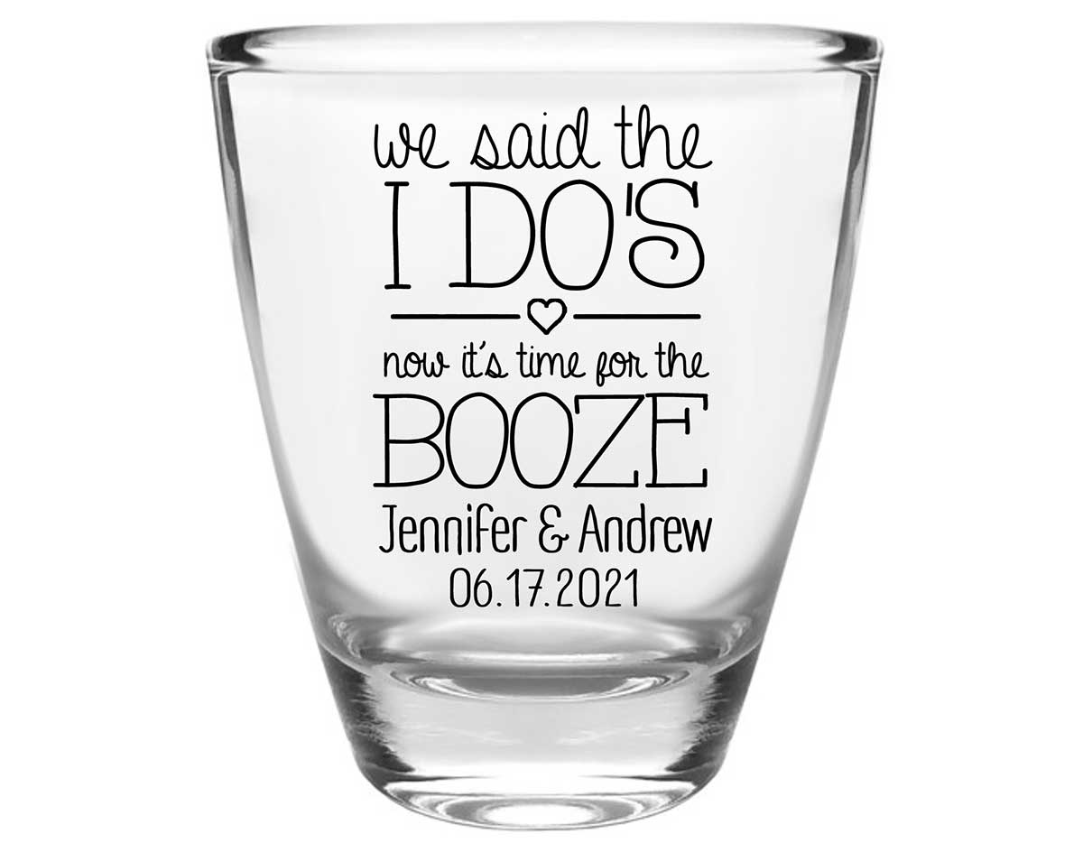 We Said The I Do's Now It's Time For The Booze 1A Clear 1oz Round Barrel Shot Glasses Personalized Wedding Gifts for Guests