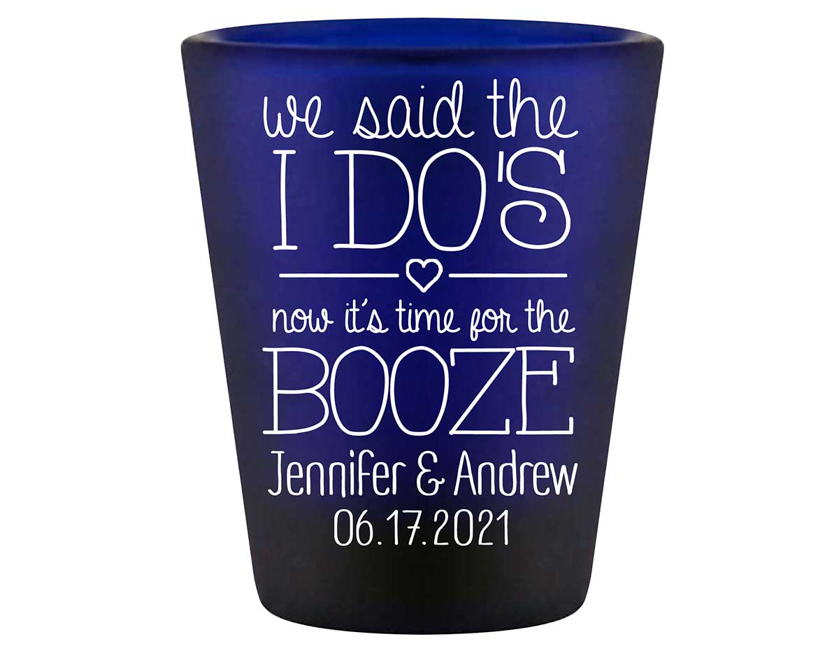 We Said The I Do's Now It's Time For The Booze 1A Standard 1.5oz Blue Shot Glasses Personalized Wedding Gifts for Guests