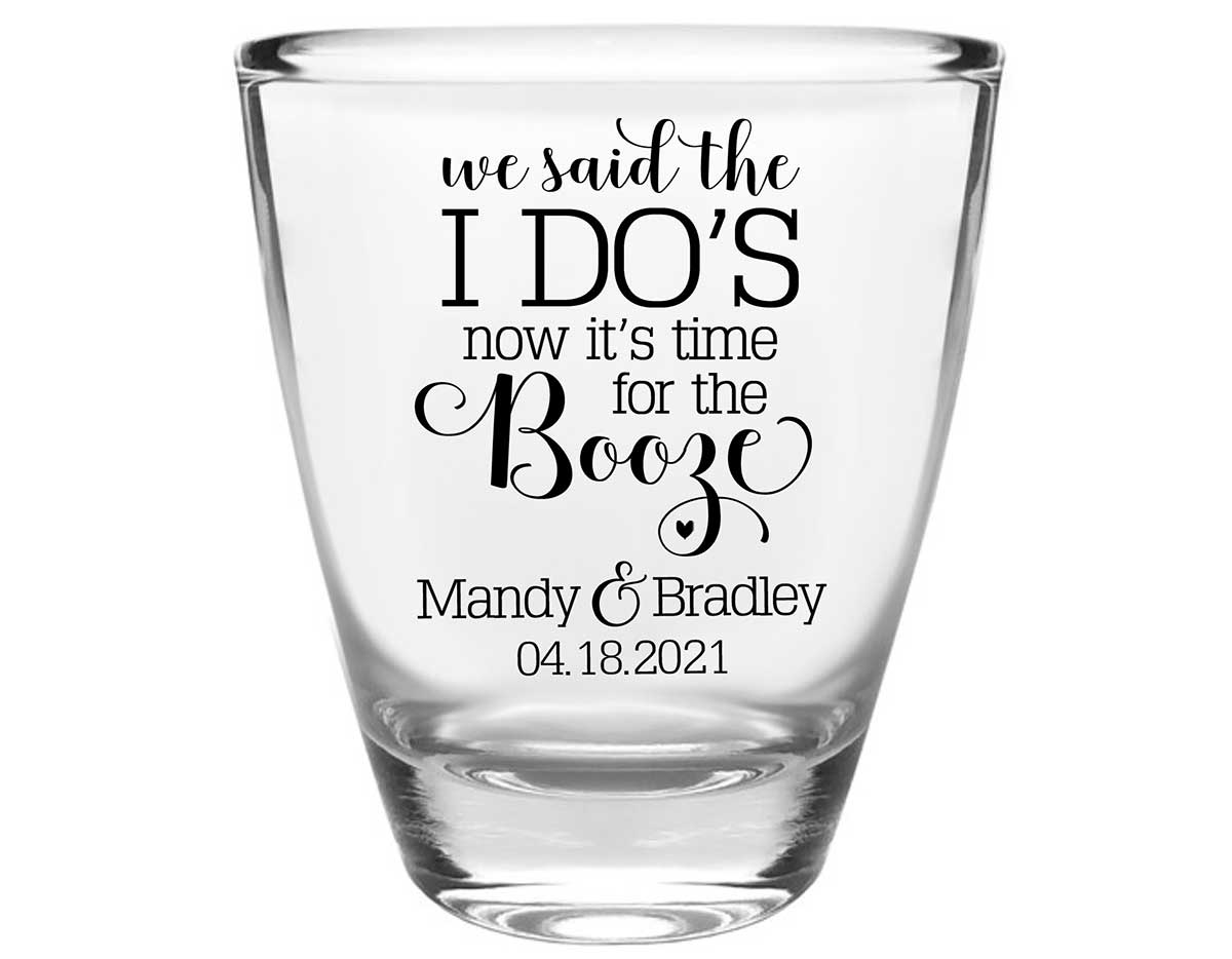 We Said The I Do's Now It's Time For The Booze 2A Clear 1oz Round Barrel Shot Glasses Personalized Wedding Gifts for Guests