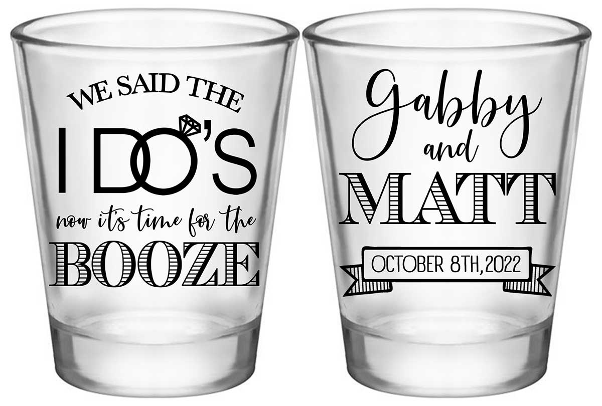 We Said The I Do's Now It's Time For The Booze 3A3 Standard 1.75oz Clear Shot Glasses Personalized Wedding Gifts for Guests