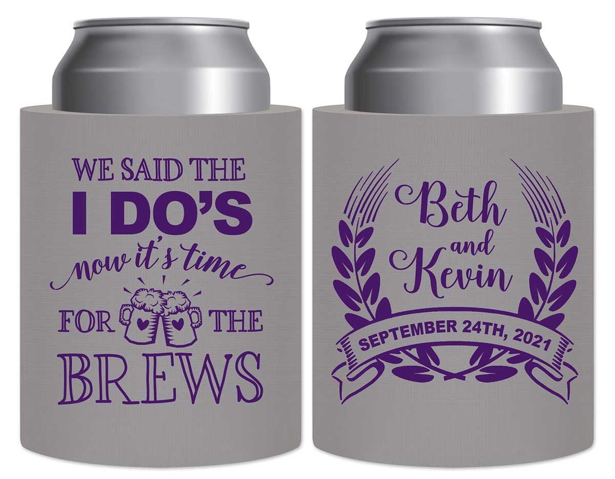 We Said The I Do's Now It's Time For The Brews 1A Thick Foam Can Koozies Personalized Wedding Gifts for Guests