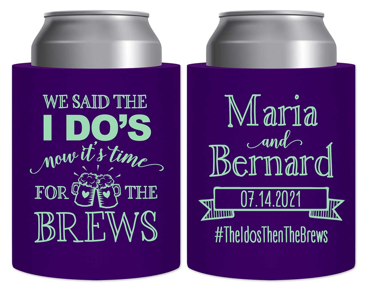 We Said The I Do's Now It's Time For The Brews 1B Thick Foam Can Koozies Personalized Wedding Gifts for Guests