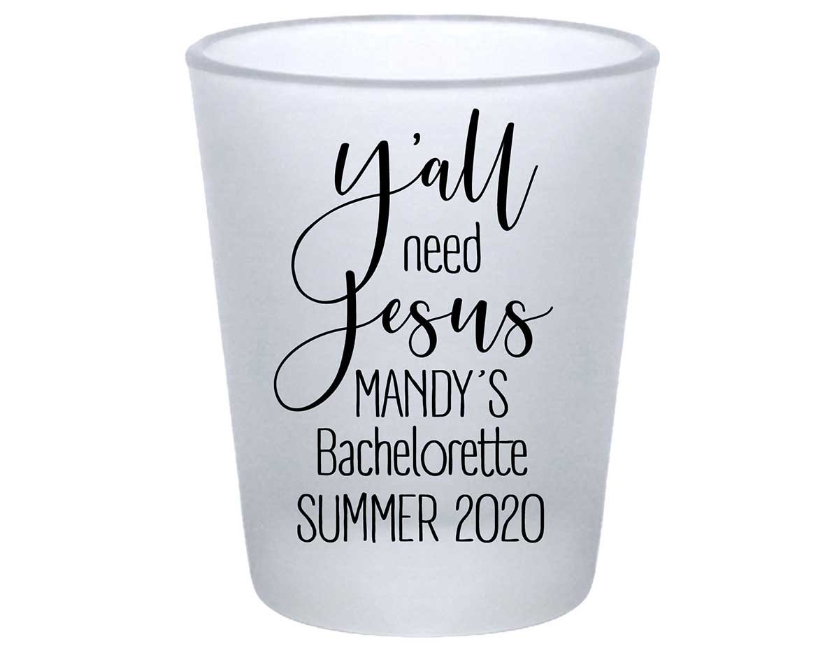 Y'All Need Jesus 1A Standard 1.75oz Frosted Shot Glasses Funny Bachelorette Party Gifts for Guests